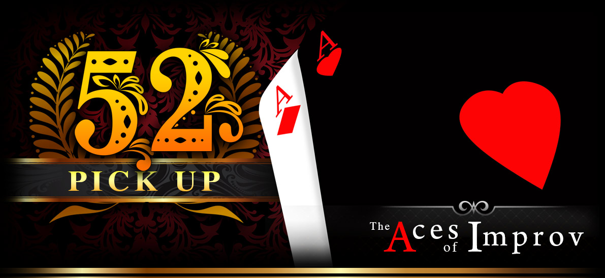 52 PICK UP - The Aces of Improv