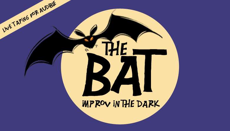 The Bat: Improv in the Dark - Live Taping for Audible