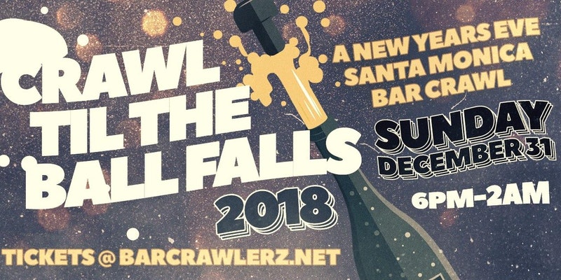 Crawl Til The Ball Falls: NYE 2018 Santa Monica Bar Crawl