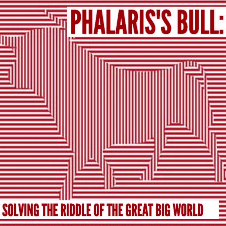 Phalaris's Bull: Solving the Riddle of the Great Big World