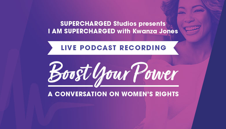 Boost Your Power: A Conversation on Women’s Rights with Kwanza Jones and special guest Sylvia Ghazarian of WRRAP  (Women’s Reproductive Rights Assistance Project)
