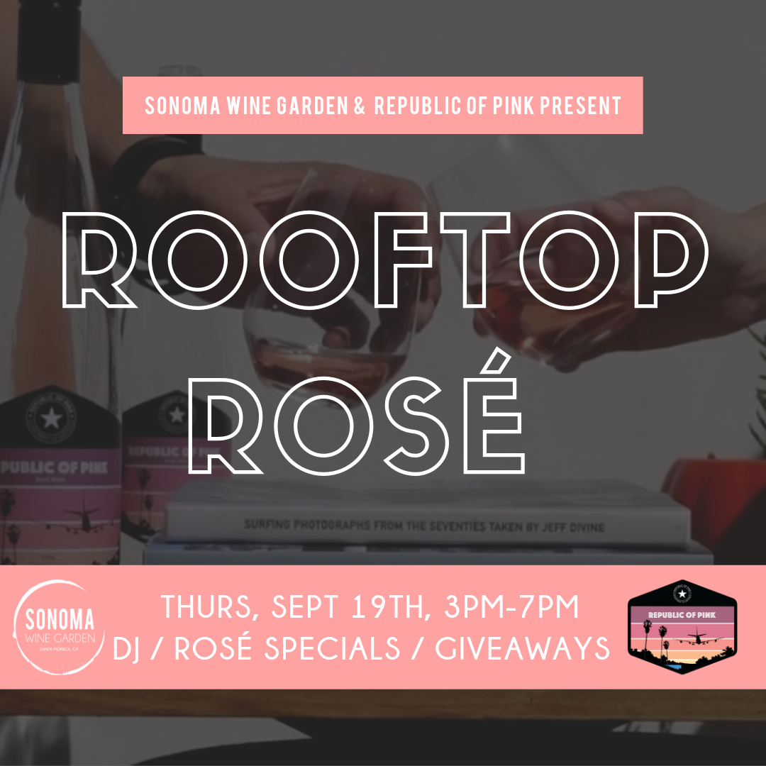 Rooftop Rose Republic Of Pink Happy Hour At Sonoma Wine Garden