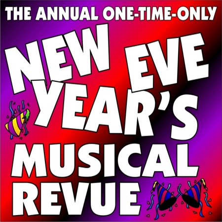 The 48TH Annual All-New One-Time-Only New Year’s Eve Musical Revue