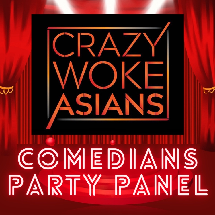 Crazy Woke Asians Comedians Party Panel