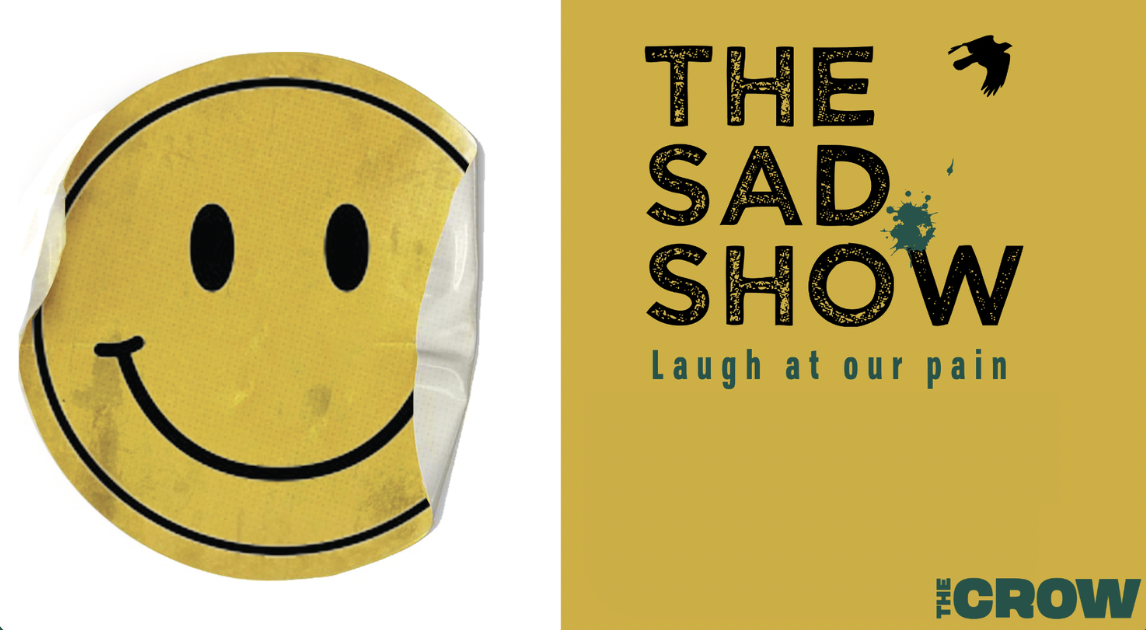 The Sad Show: laugh at our pain
