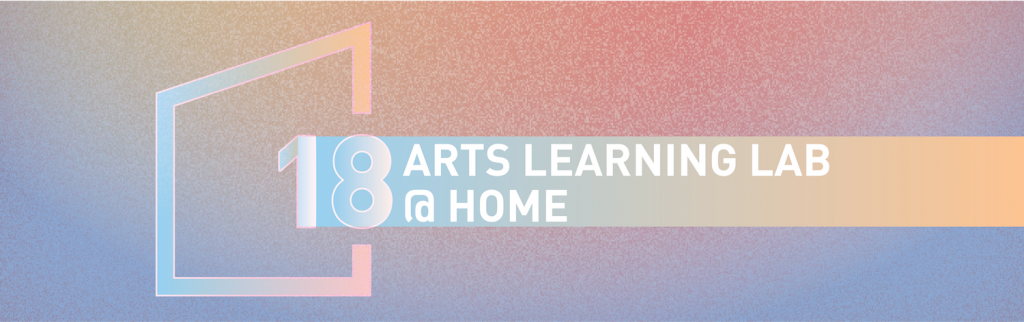 Arts Learning Lab @ Home