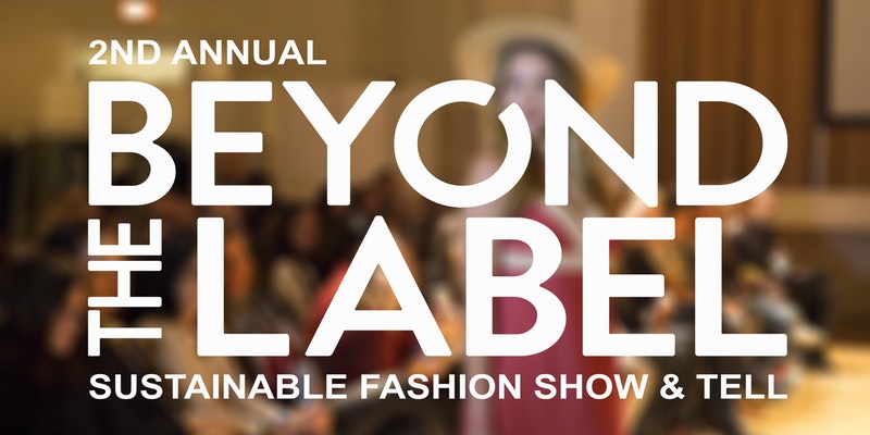 2nd Annual Beyond the Label Sustainable Fashion Show & Tell