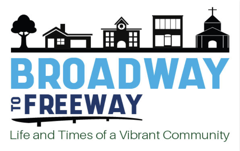 Broadway to Freeway: Life and Times of a Vibrant Community