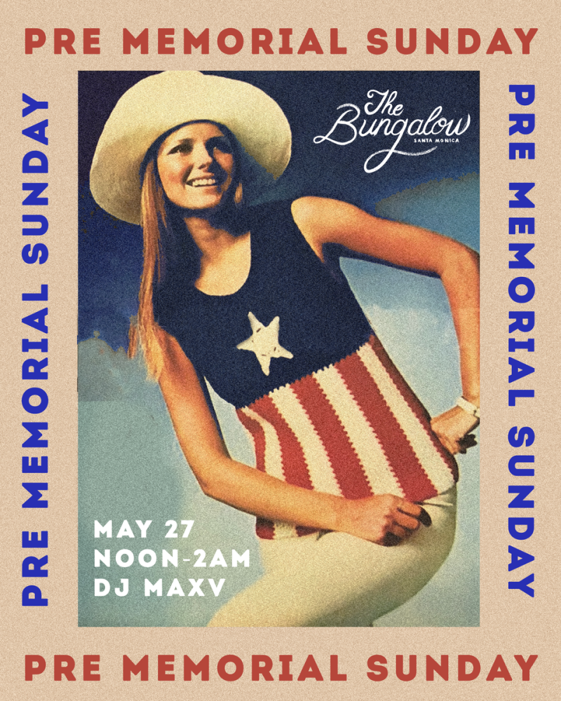 Pre-Memorial Sunday at The Bungalow Santa Monica