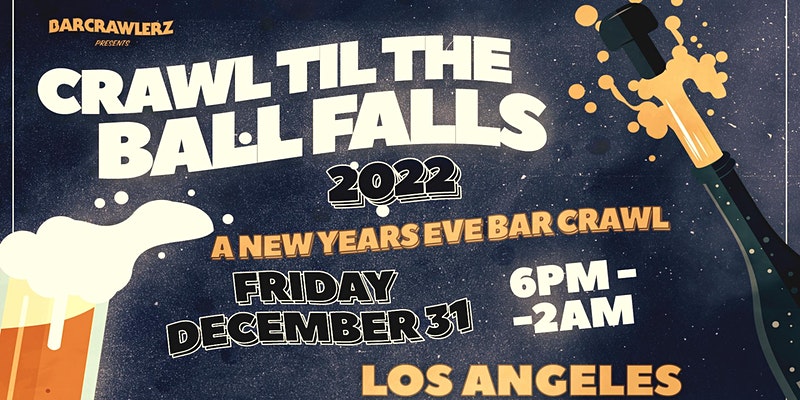 Crawl 'Til The Ball Falls: Santa Monica NYE Bar Crawl 2022
