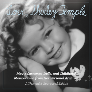 Love, Shirley Temple Special Exhibit