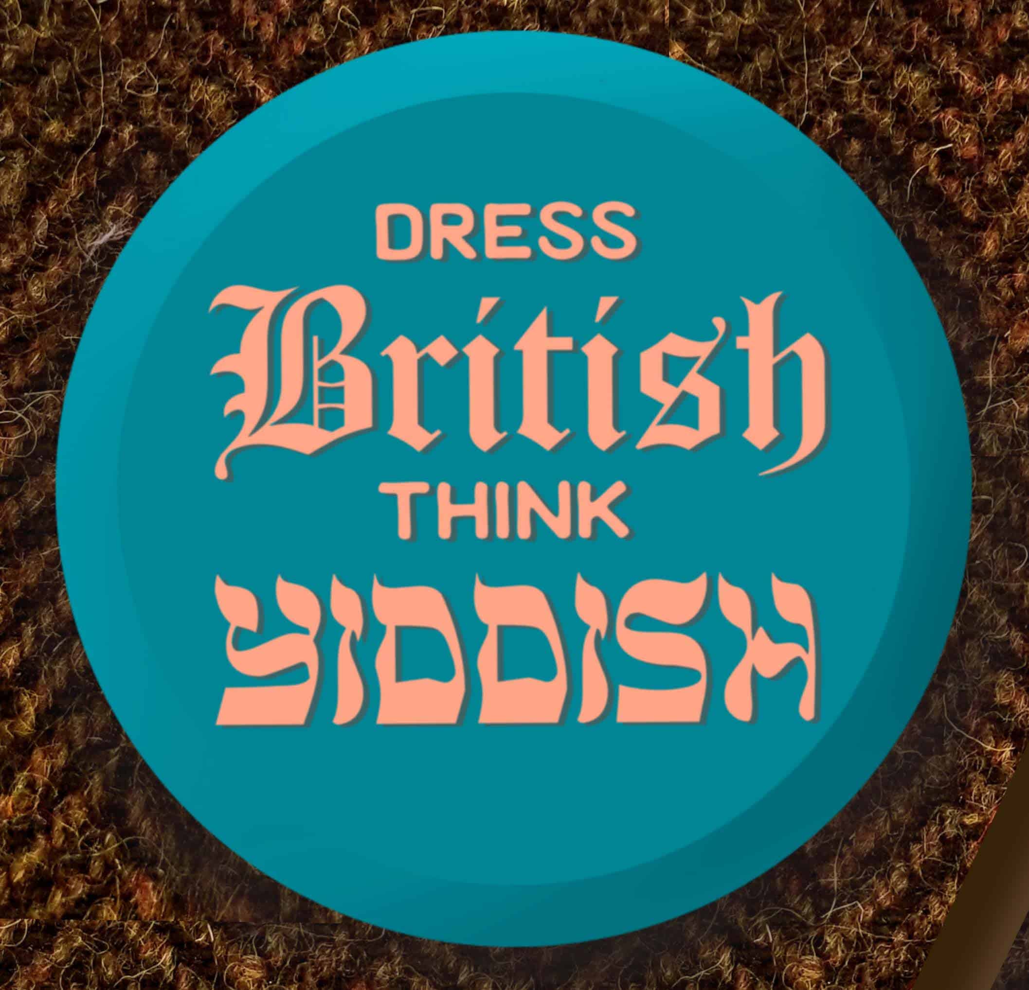 Dress British Think Yiddish