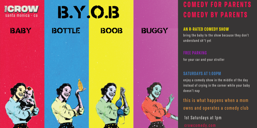 BYOB (bring your Baby/Boob/Bottle/Buggy): a comedy show