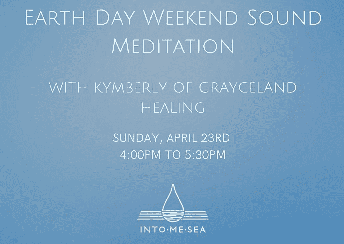 Earth Day Sound Meditation at IntoMeSea