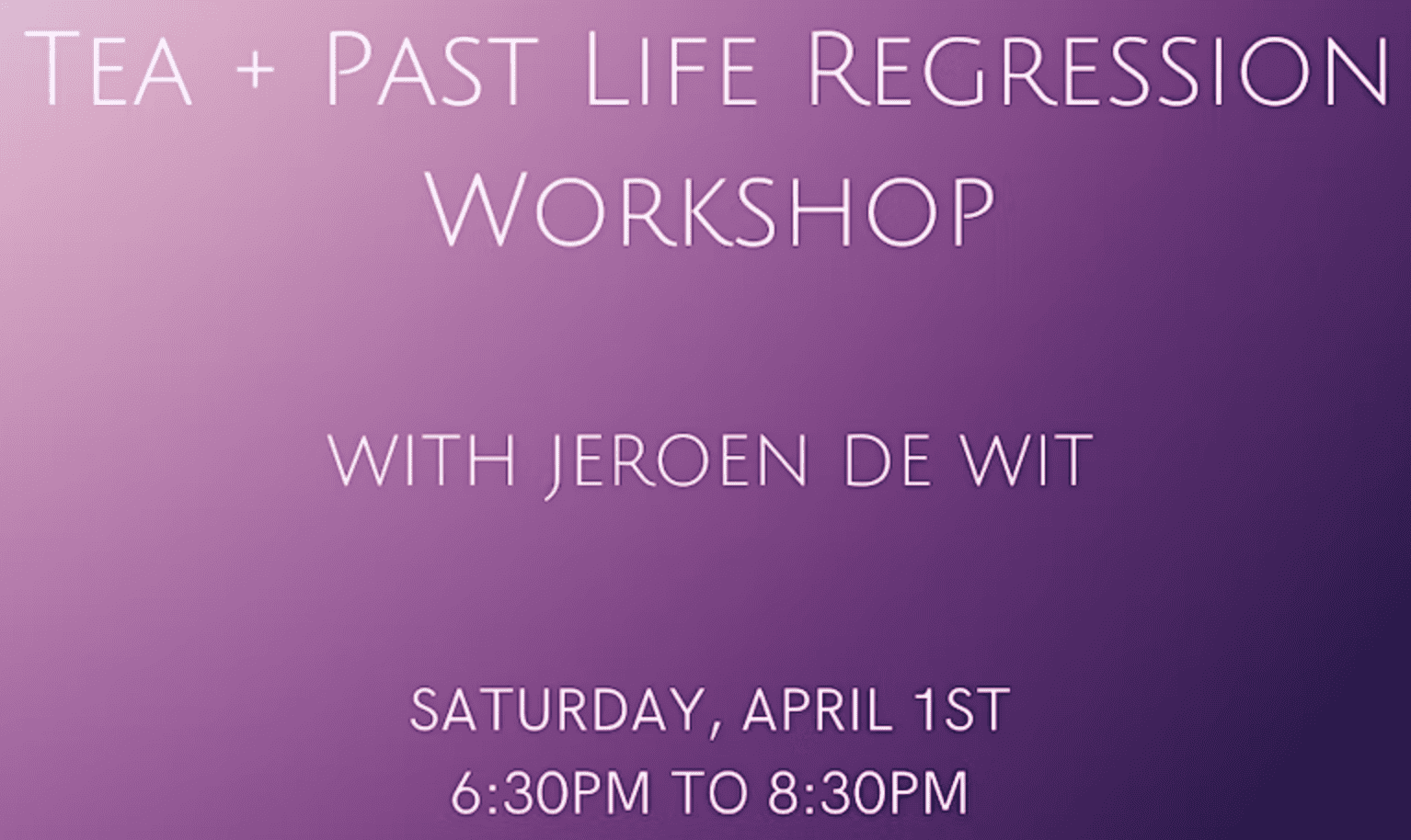 Past Life Tea & Regression Workshop with Jeroen De Wit