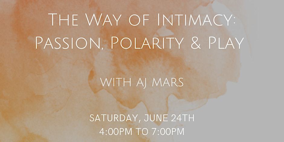 The Way of Intimacy: Passion, Polarity & Play