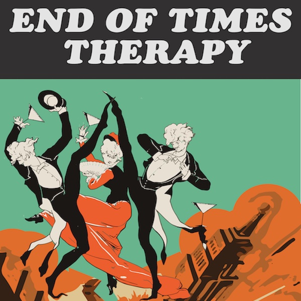 End of Times Therapy – a save-the-Main-Stage Benefit production