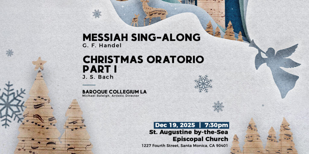 Baroque Collegium LA presents: Messiah Sing-Along & Bach's Christmas Oratorio